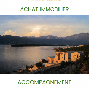 Accompagnement / Guide Achat Immobilier au Monténégro